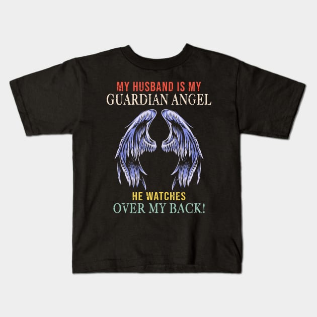 My Husband Is My Guardian Angel He Watches Over My Back Kids T-Shirt by Minkdick MT